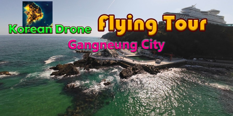 Korean Drone Flying Tour Gangneung City
