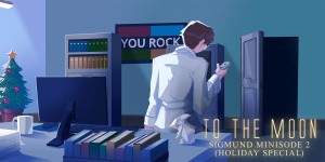 To the Moon: Sigmund Minisode 2 (Holiday Special)