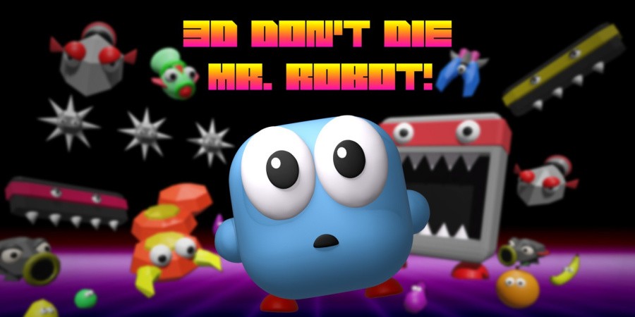 3D Don't Die Mr. Robot