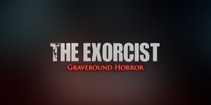 The Exorcist: Gravebound Horror