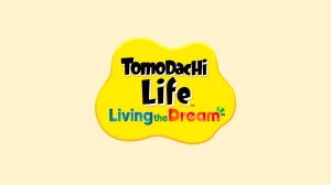 Tomodachi Life: Living the Dream