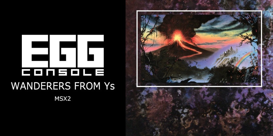 EGGCONSOLE Wanderers from Ys MSX2