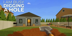 I Am Busy Digging a Hole