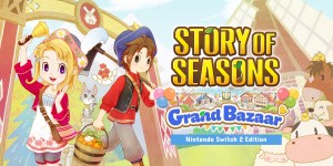 Story of Seasons: Grand Bazaar - Nintendo Switch 2 Edition
