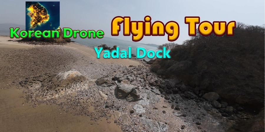 Korean Drone Flying Tour Yadal Dock