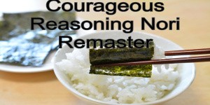 Courageous Reasoning Nori Remaster