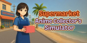 Supermarket Anime Collector's Simulator