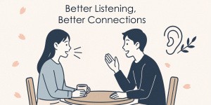 Better Listening, Better Connections