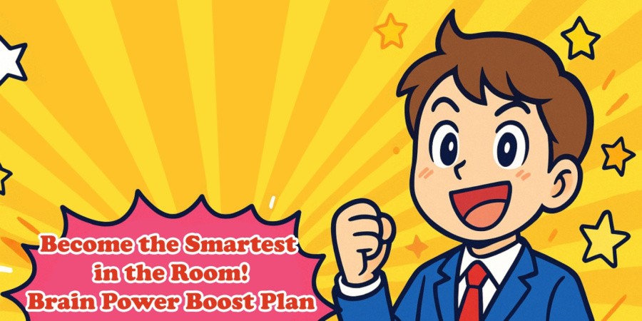 Become the Smartest in the Room! Brain Power Boost Plan
