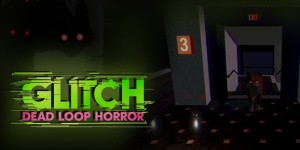 GLITCH: Dead Loop Horror