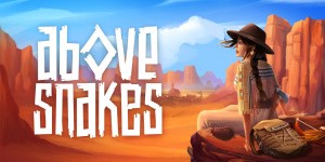 Above Snakes