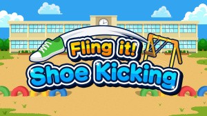 Fling it! Shoe Kicking
