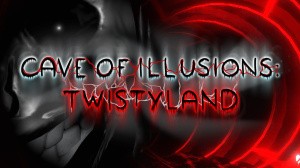 Cave of Illusions: Twistyland