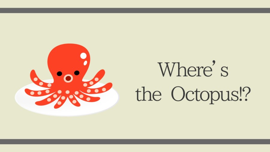 Where's the Octopus!?