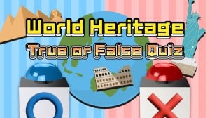 World Heritage True or False Quiz