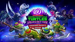 Teenage Mutant Ninja Turtles: Splintered Fate - Nintendo Switch 2 Edition