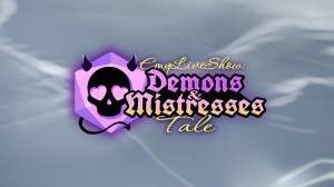EmyLiveShow: Demons and Mistresses Tale