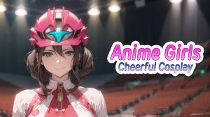 Anime Girls: Cheerful Cosplay