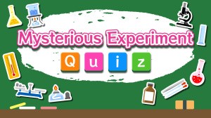 Mysterious Experiment Quiz