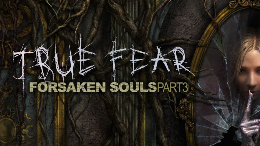 True Fear: Forsaken Souls - Part 3