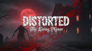 Distorted - The Living Manor