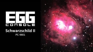 EGGCONSOLE Schwarzschild II PC-9801