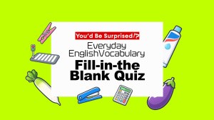 You'd Be Surprised!? Everyday English Vocabulary Fill-in-the-Blank Quiz
