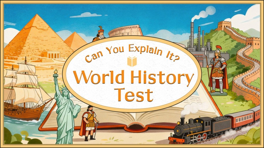 Can You Explain It? World History Test