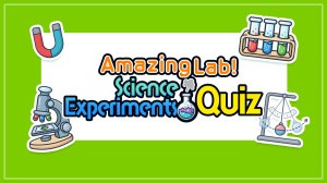 Amazing Lab! Science Experiments Quiz