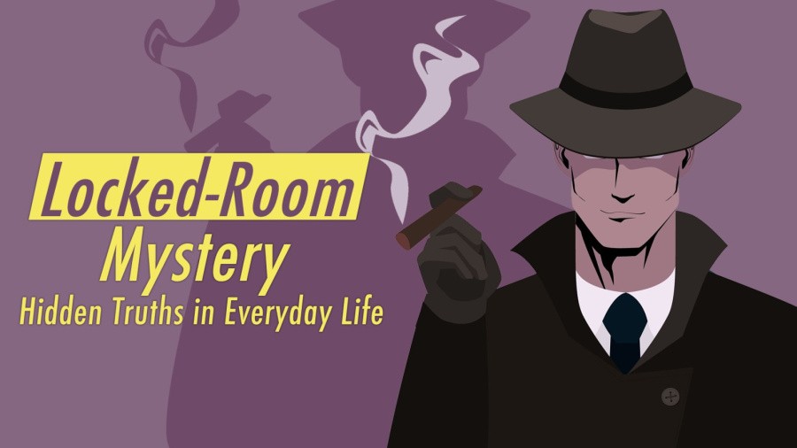 Locked-Room Mystery : Hidden Truths in Everyday Life