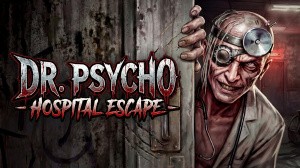 Dr. Psycho: Hospital Escape