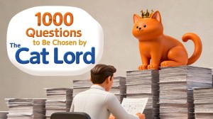 1000 Questions to Be Chosen by the Cat Lord