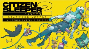 Citizen Sleeper 2: Starward Vector - Nintendo Switch 2 Edition