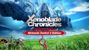 Xenoblade Chronicles: Definitive Edition - Nintendo Switch 2 Edition