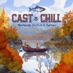 Cast n Chill - Nintendo Switch 2 Edition