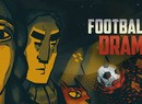 Forget The European Super League, True 'Football Drama' Is Coming To Nintendo Switch