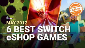 The 6 Best eShop Games on Nintendo Switch - May 2017 | Nintendo Life eShop Selects