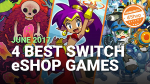 The 4 Best eShop Games on Nintendo Switch - June 2017 | Nintendo Life eShop Selects