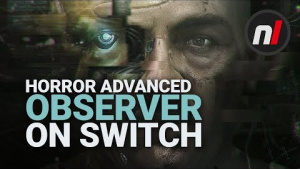 EXCLUSIVE: Horror Advanced - The Making of Observer on Nintendo Switch