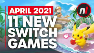 11 Exciting New Games Coming to Nintendo Switch - April 2021