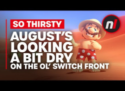 August's Looking a Bit Dry On the Ol' Switch Front