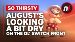 August's Looking a Bit Dry On the Ol' Switch Front
