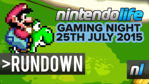 Nintendo Life Gaming Night Showcase - 25th July 2015