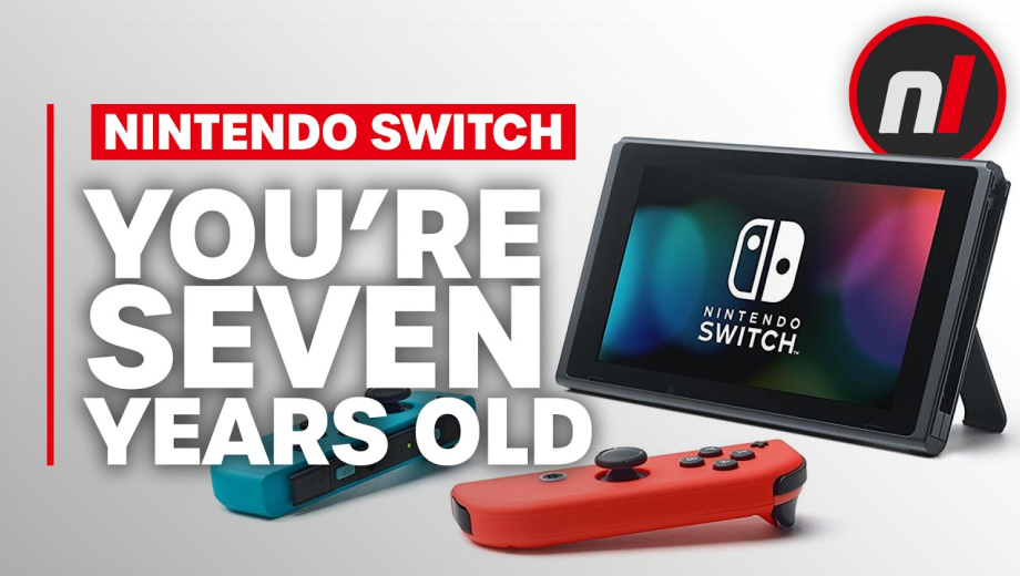 Nintendo Switch, You Are 7 Years Old